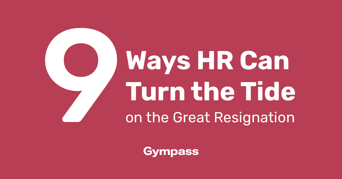 9 Ways HR Can Turn the Tide on the Great Resignation