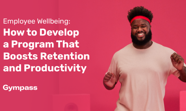 Employee Wellbeing: How to Develop a Program That Boosts Retention and Productivity