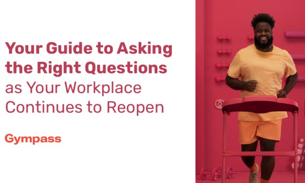 Your Guide to Asking the Right Questions as Your Workplace Continues to Reopen