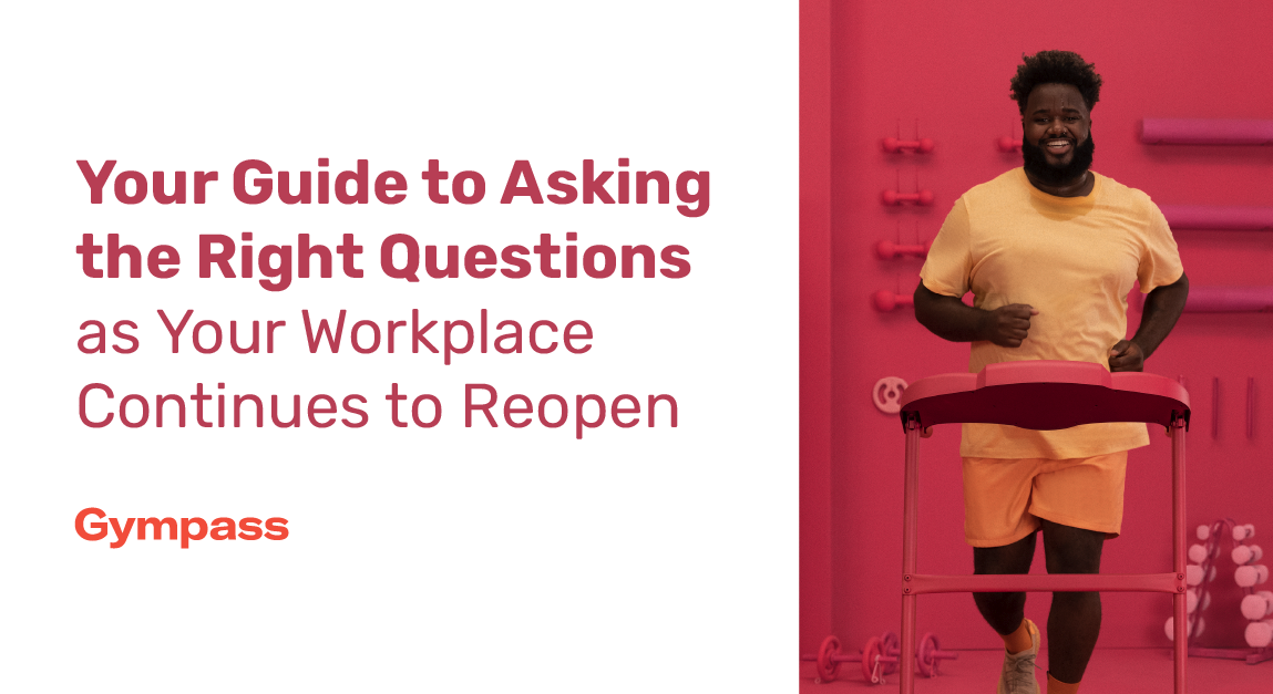 Your Guide to Asking the Right Questions as Your Workplace Continues to Reopen
