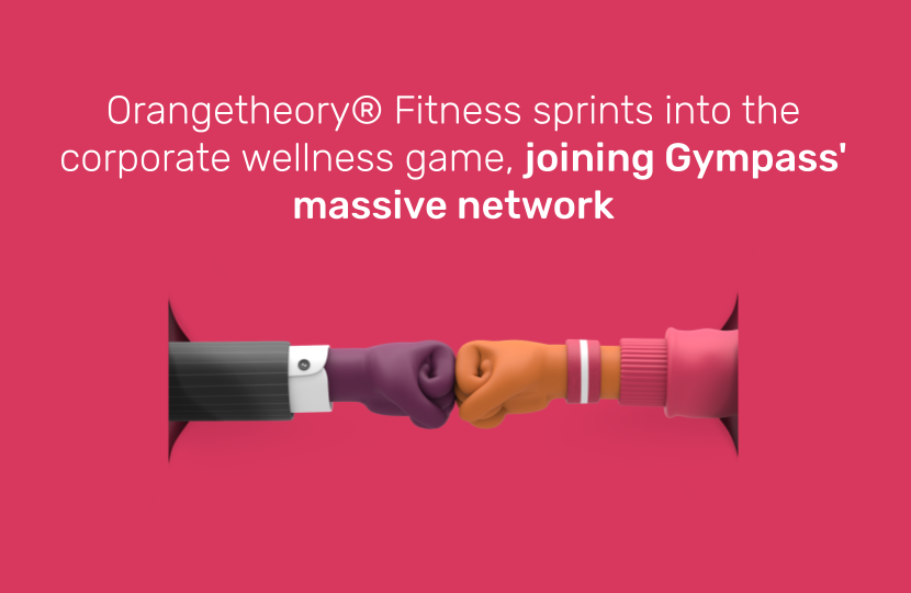 Orangetheory® Fitness sprints into the corporate wellness game, joining Gympass’ massive network
